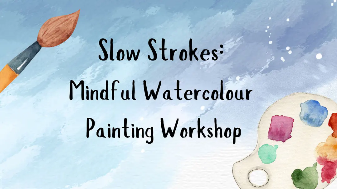 Slow Strokes: A Guided Mindful Watercolour Workshop | Victoria, BC