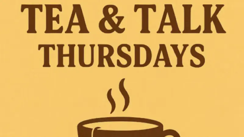 Tea and Talk Thursdays 10:30 am: General Conversations